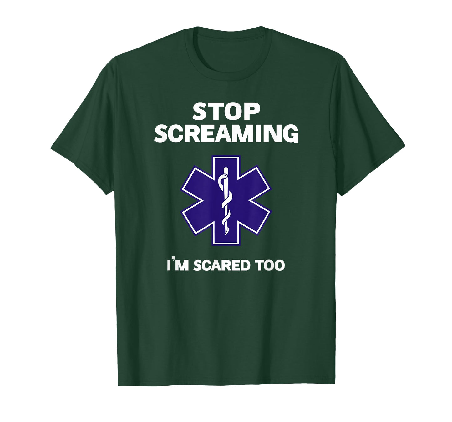 STOP SCREAMING IM SCARED TOO funny EMT gift EMS Paramedic T-Shirt