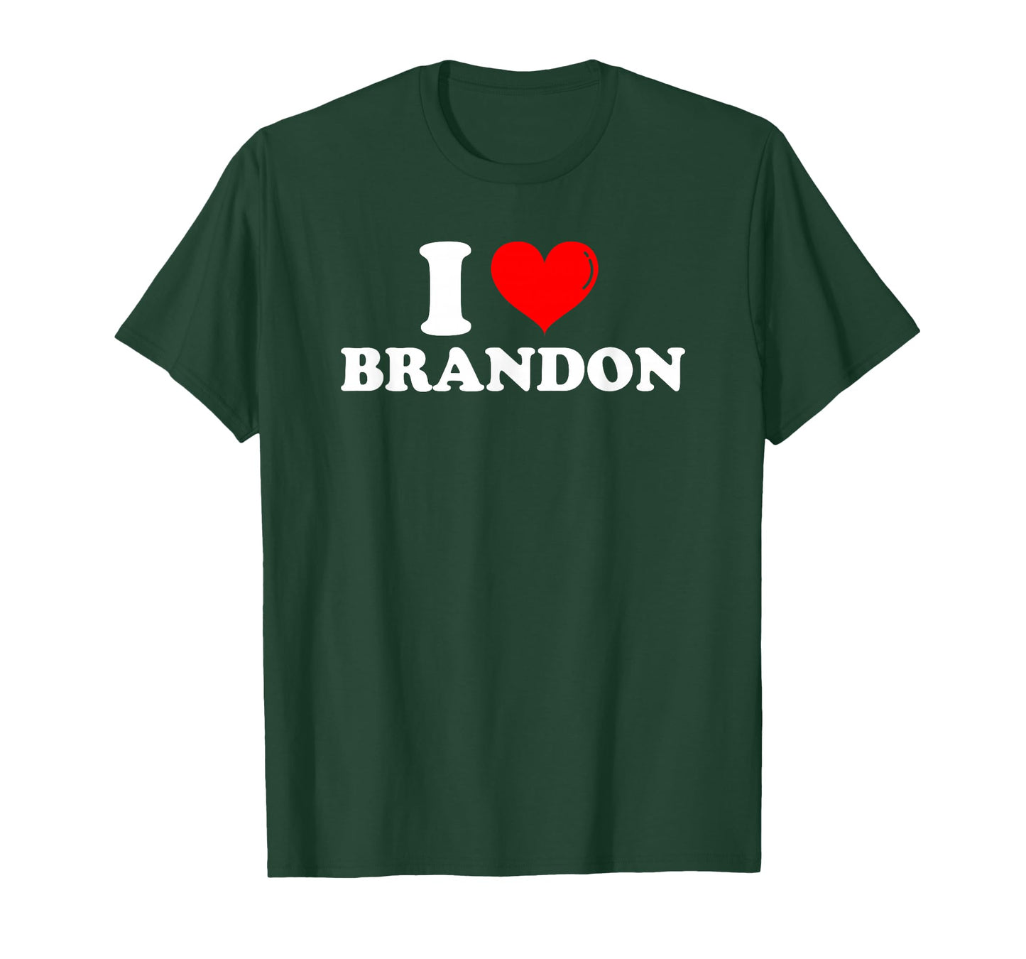 I Love Brandon I Heart Brandon First Name Brandon Joke Funny T-Shirt