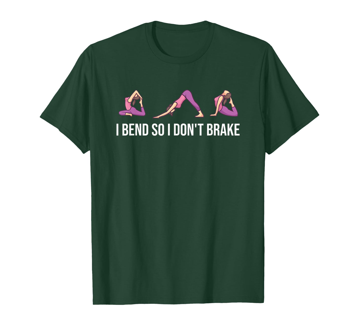 I Bend So I Don't Brake Funny Yoga Saying For Women T-Shirt