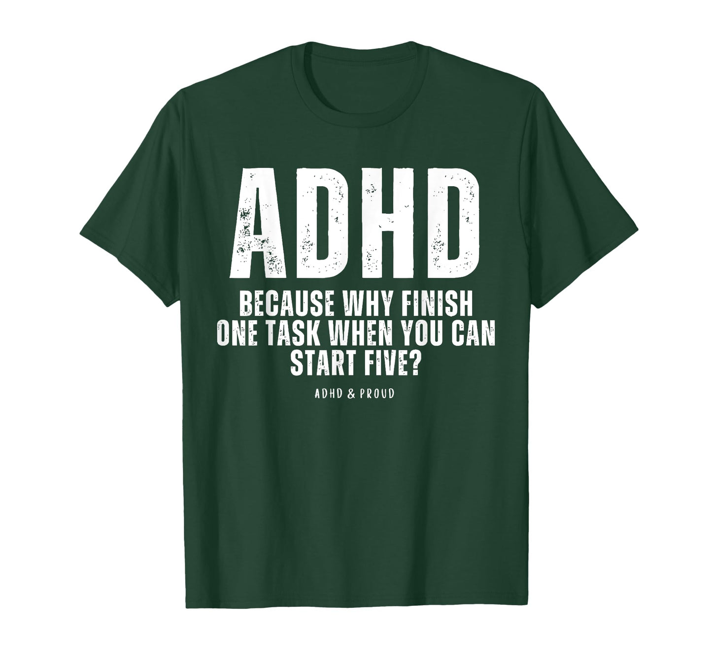 ADHD Because Why Finish One Task When You Can Start Five T-Shirt