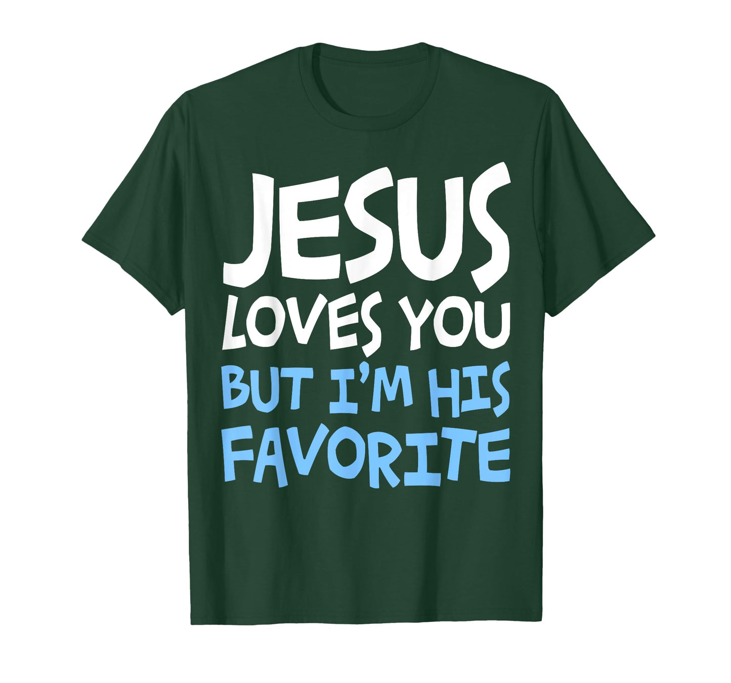 Jesus Loves You But I'm His Favorite T-Shirt Religion Shirt T-Shirt