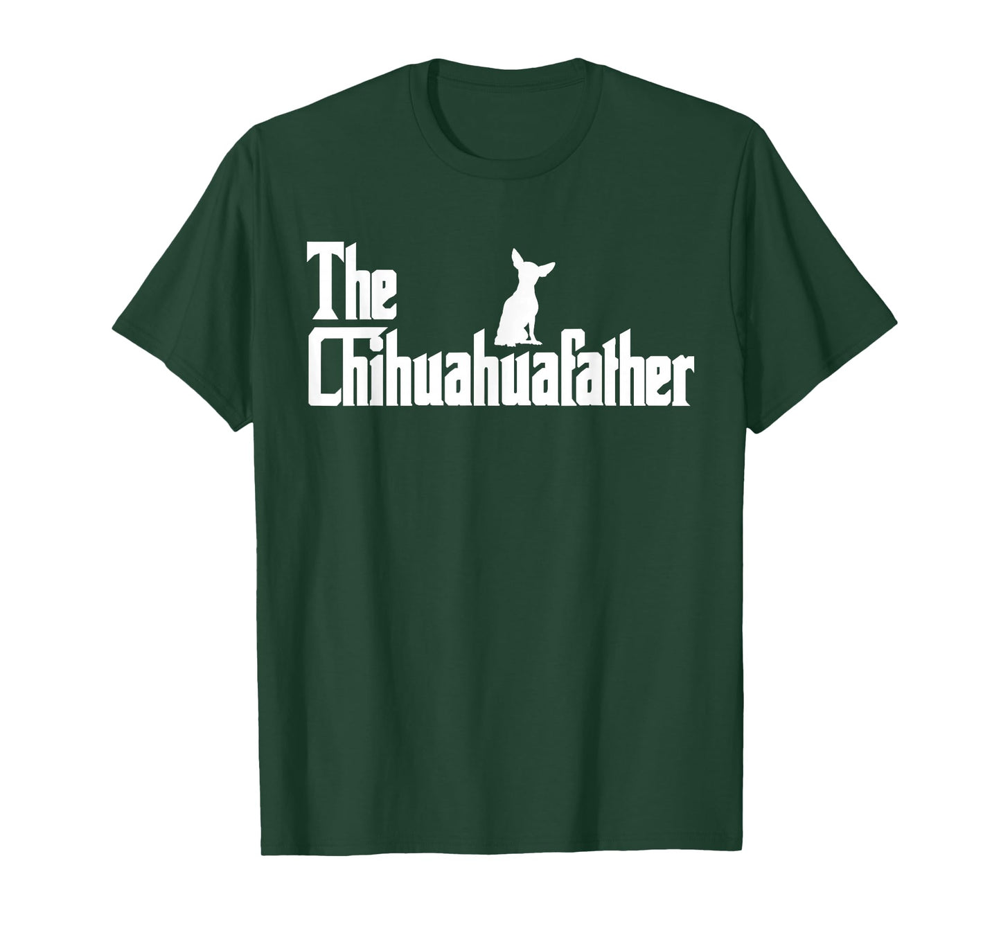 The Chihuahua Father Funny Chihuahua Dad, Gifts for Dog Lovers T-Shirt