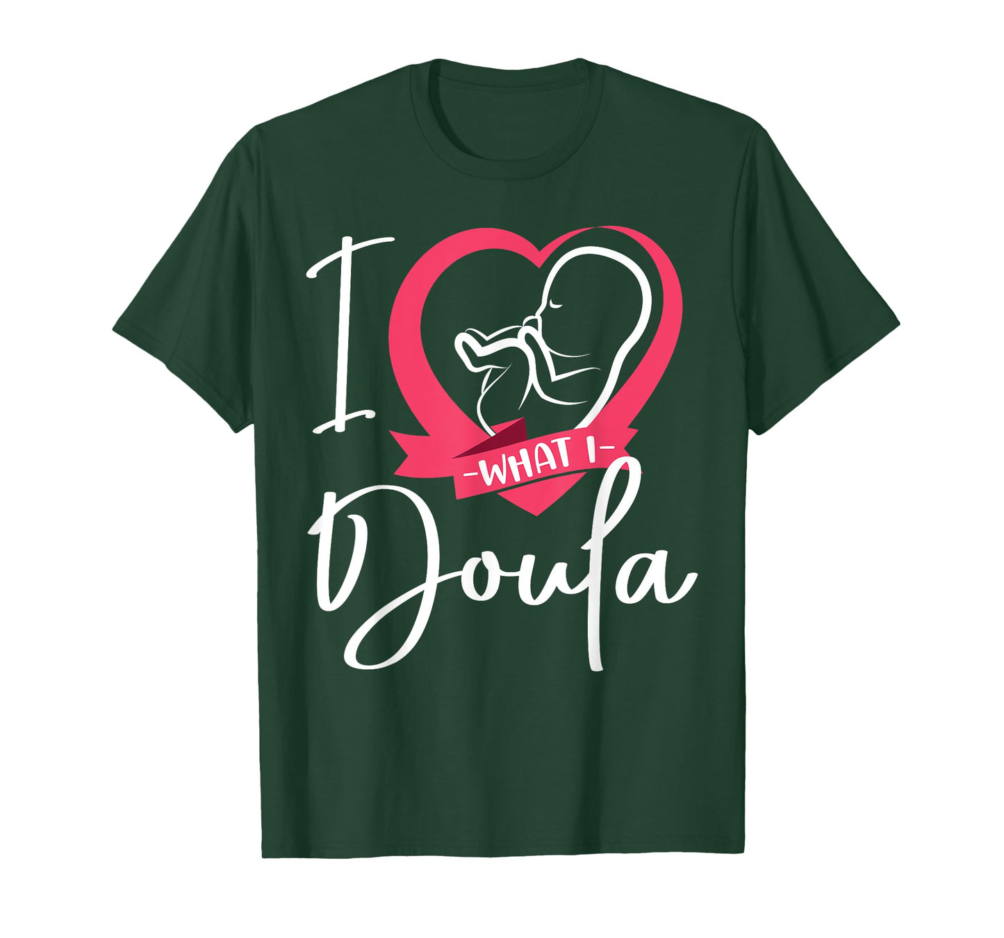 Doula Birth Worker Heart I Love What I Doula T-Shirt