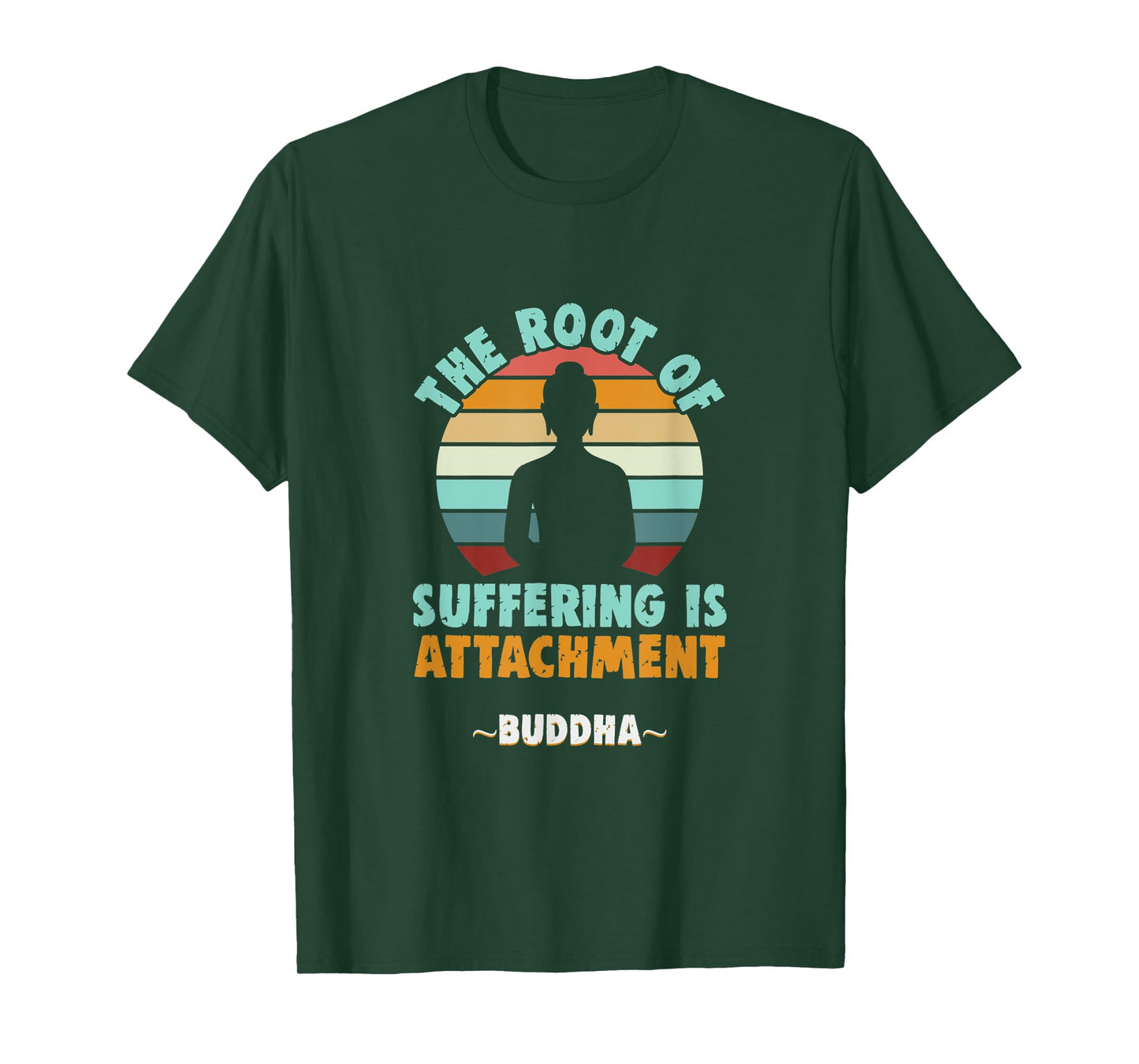 Buddhist The root of suffering is attachment Buddha T-Shirt
