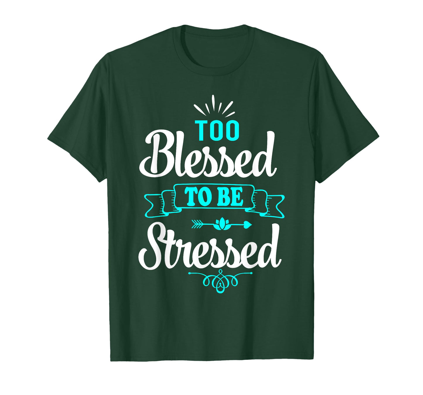 Too Blessed To Be Stressed, motivation t-shirt, yoga tee T-Shirt