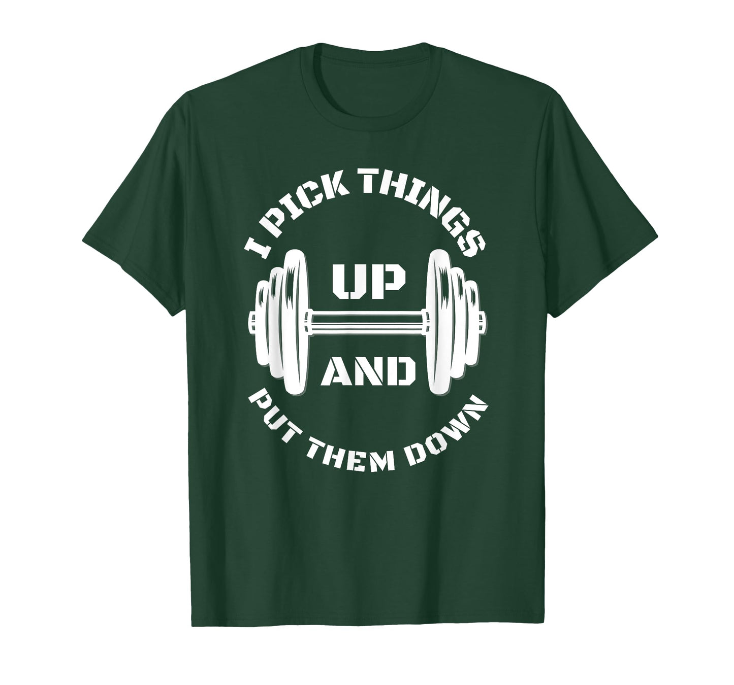 I Pick Things Up And Put Them Down Funny Weightlifting Gym T-Shirt