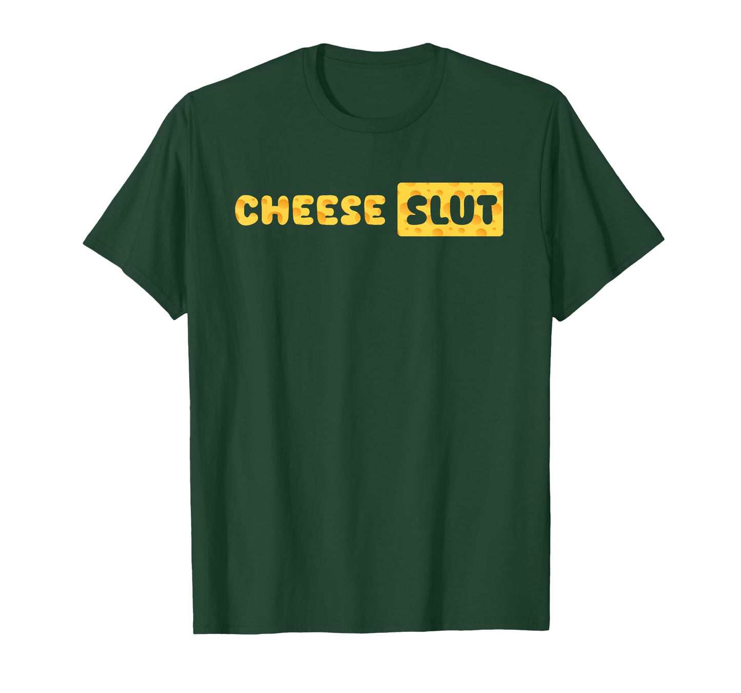 Cheese Slut Funny Cheese Lover Dairy Curds Humor Men Women T-Shirt