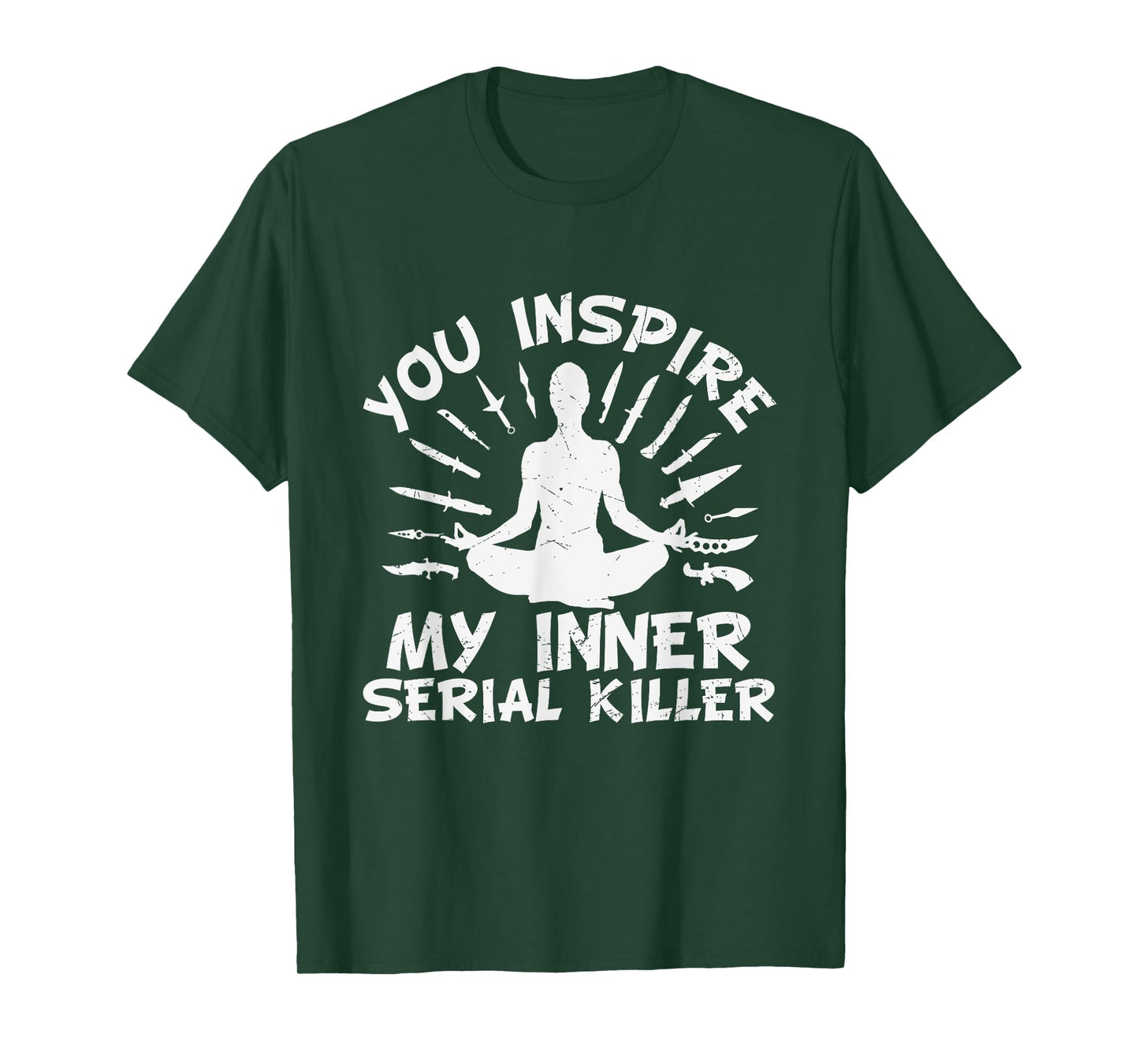 You Inspire My Inner Serial Killer T-Shirt