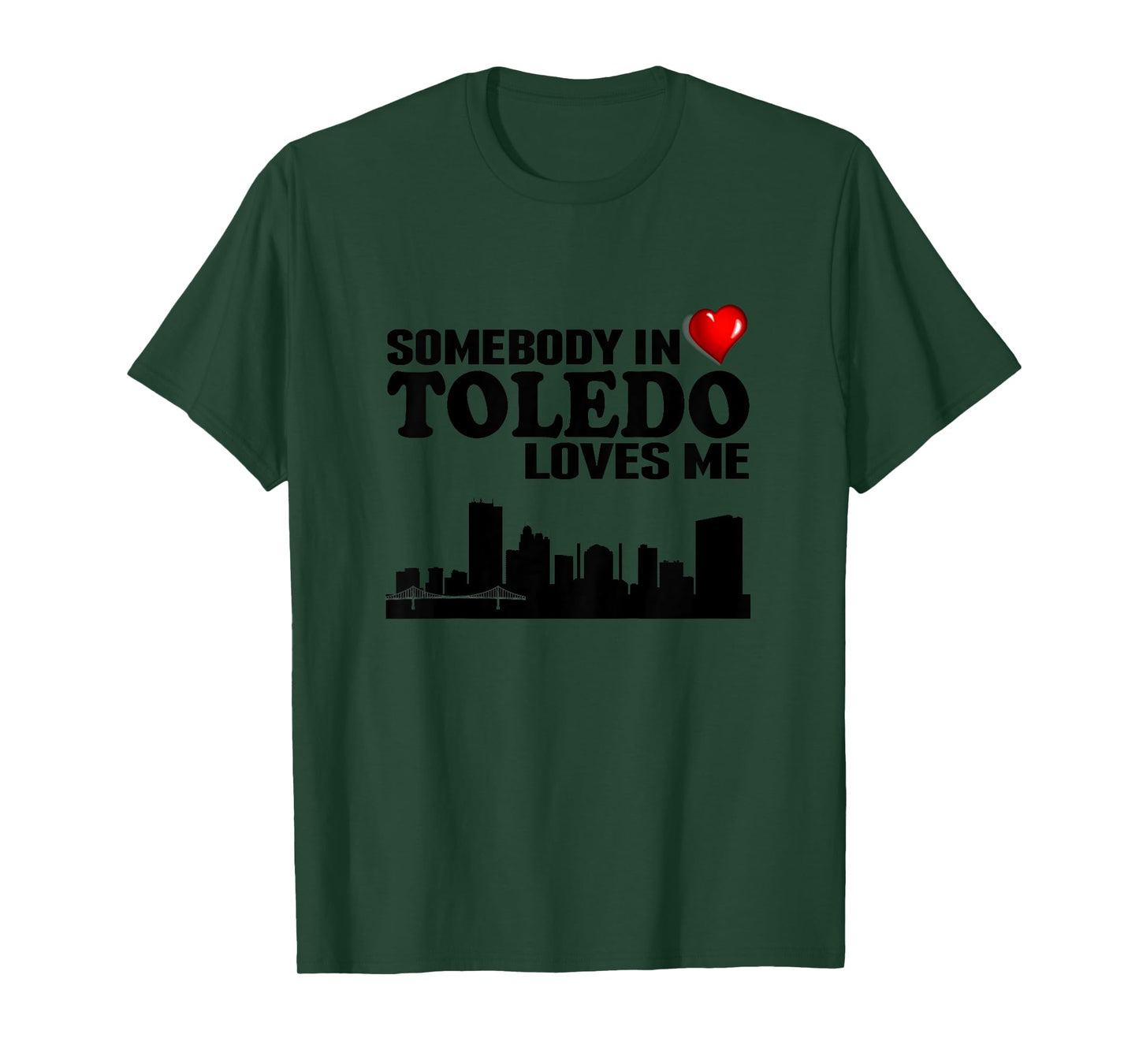 Somebody In Toledo Loves Me T-Shirt T-Shirt