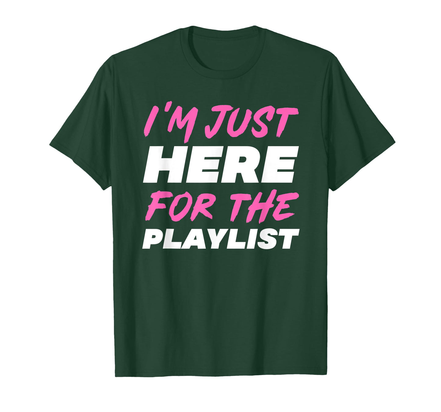 I'm Just Here For The Playlist Funny Workout Gym Exercise T-Shirt