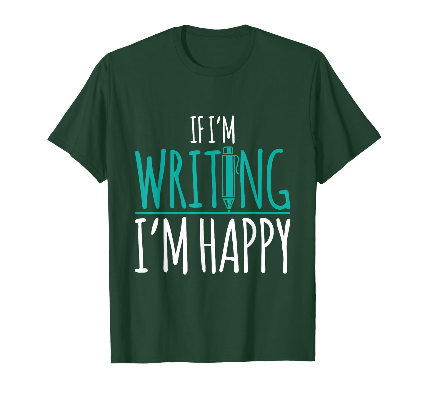 If I'm Writing I'm Happy Funny Writer Cute Gift T-Shirt