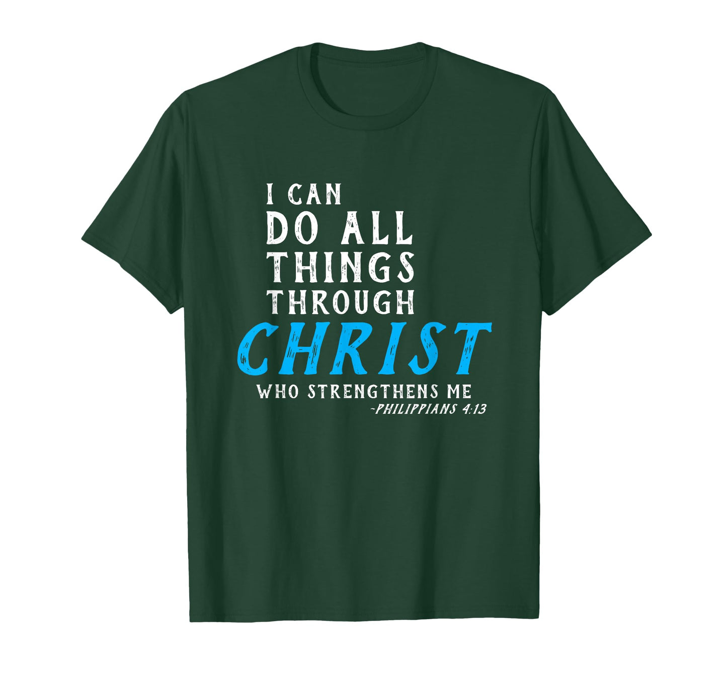 I Can Do All Things Through Christ Who Strengthens Me Shirt T-Shirt