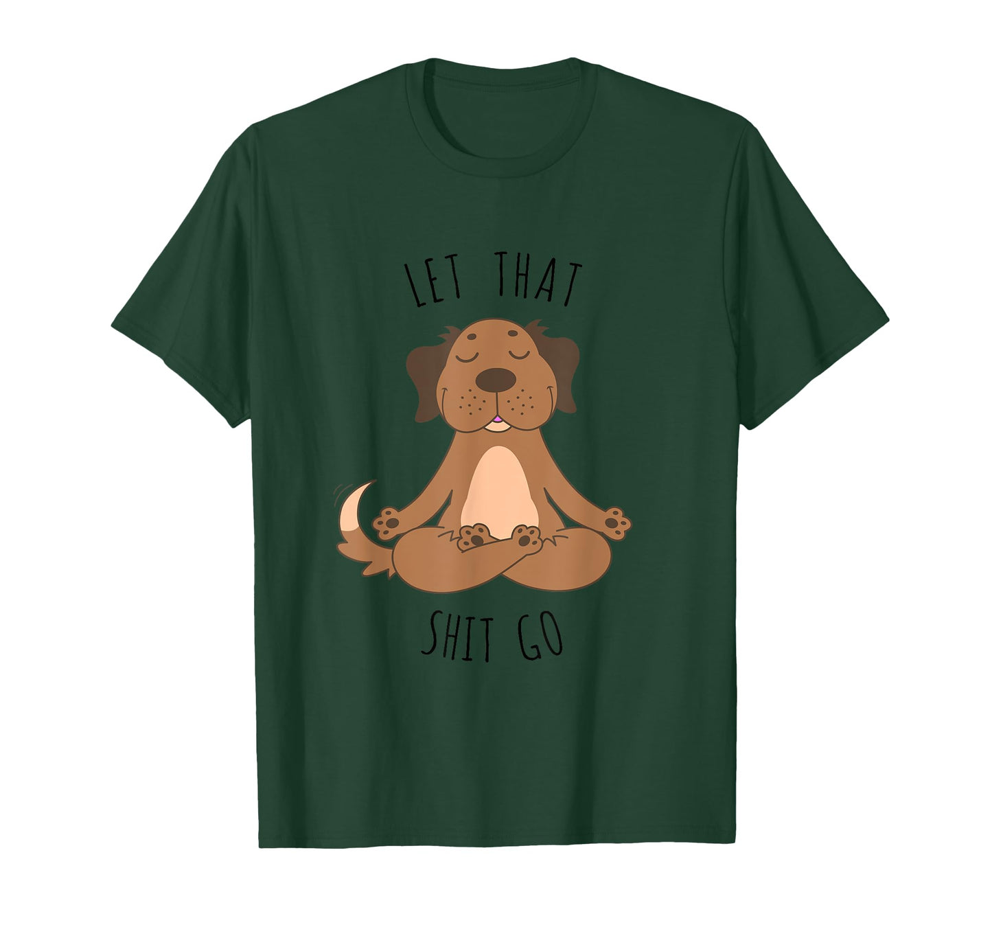 Let That Shit Go Meditating Yoga Dog Funny Tee T shirt Men Women T-Shirt