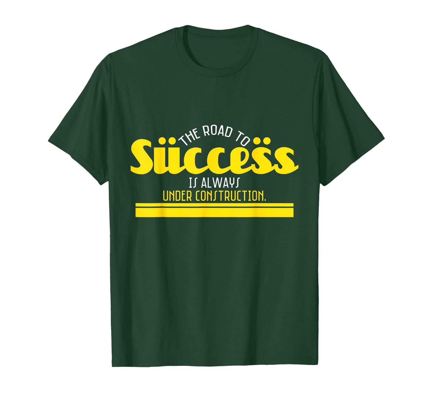 The Road To Success Is Always Under Construction T-Shirt