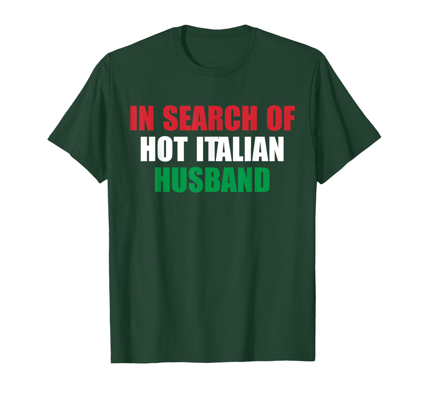 In Search Of Hot Italian Husband Apparel T-Shirt