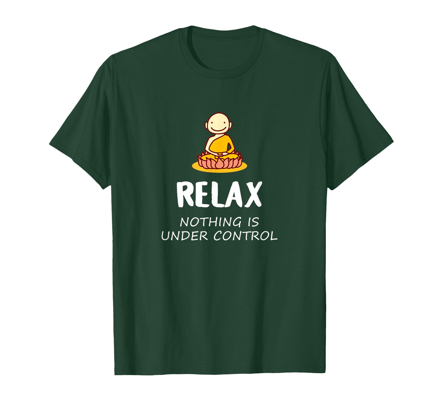 Relax Nothing Is Under Control - Buddha T-Shirt T-Shirt
