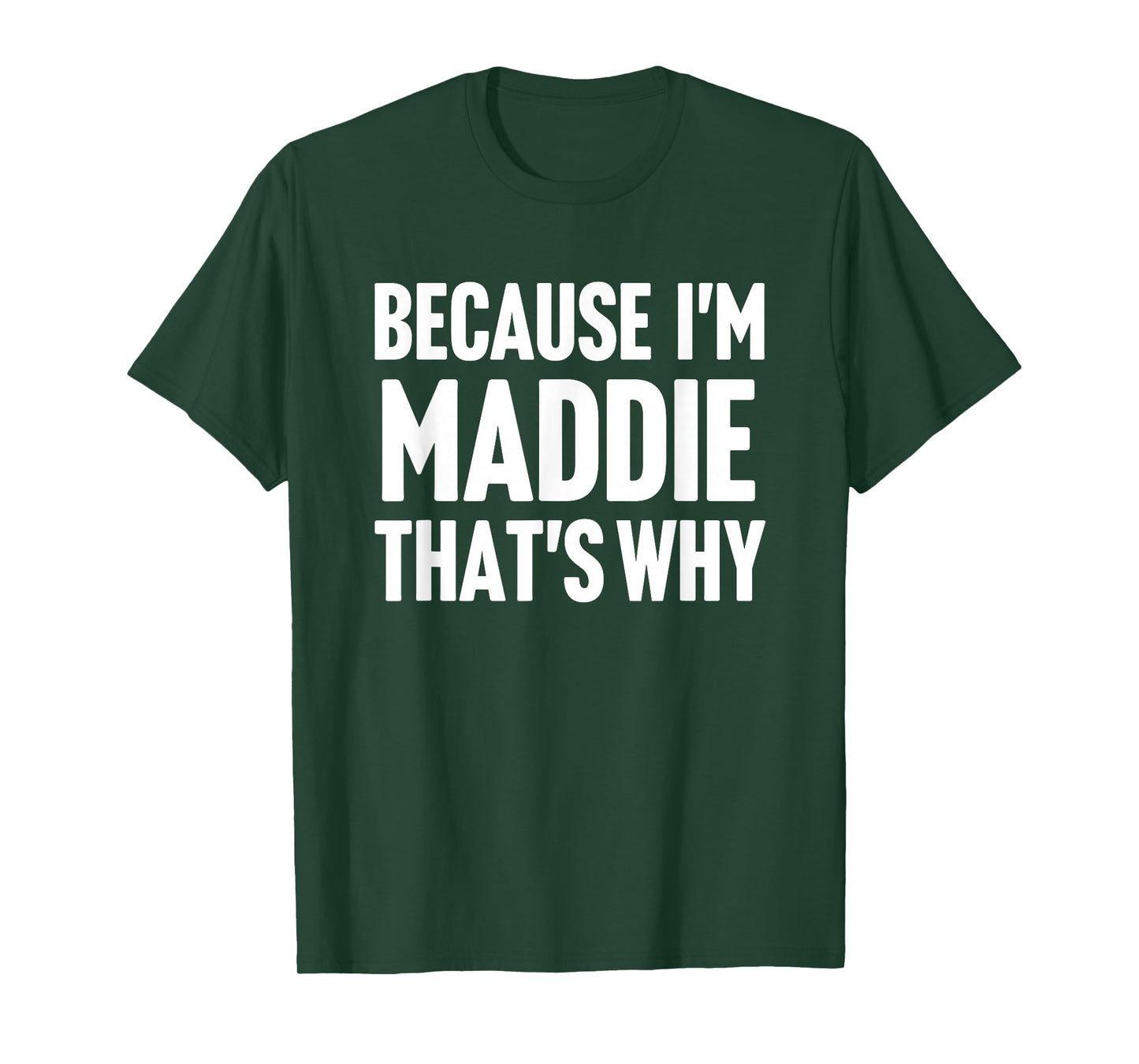 Because I'm Maddie That's Why Am Personalized Name T-Shirt
