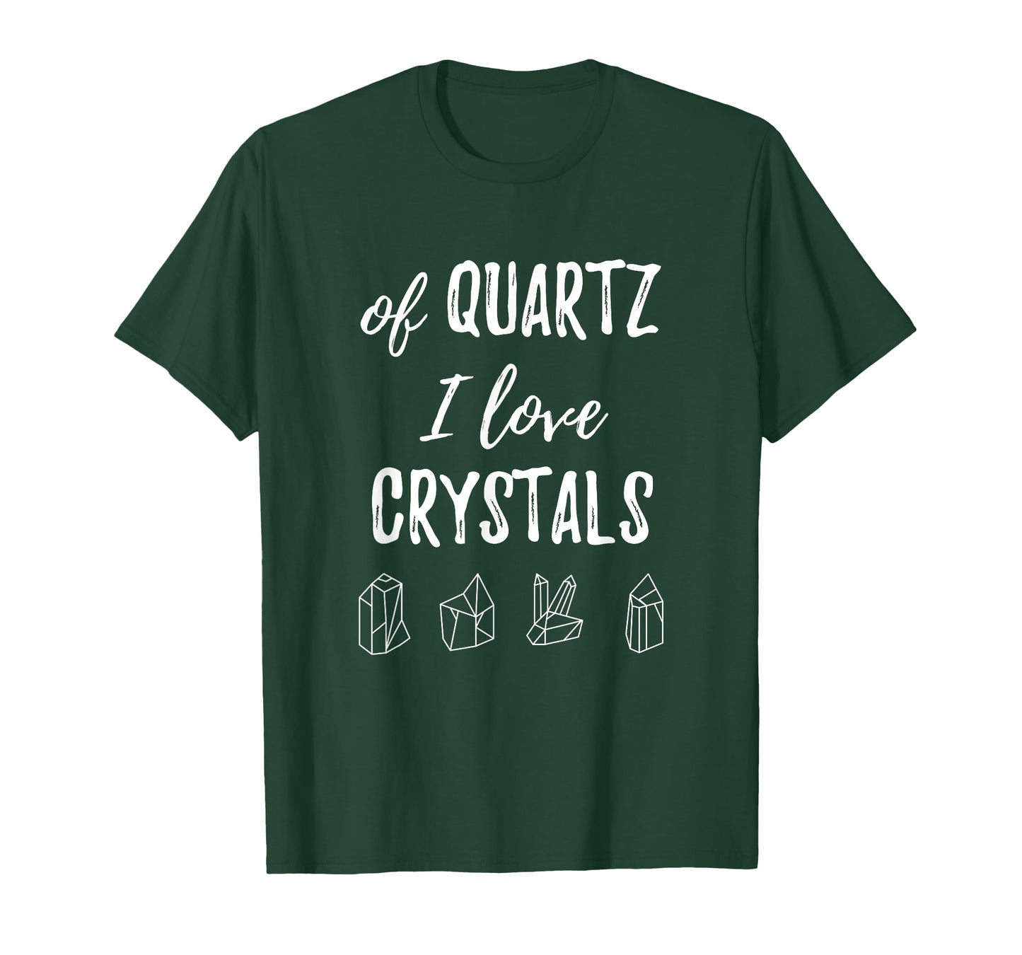 Of Quartz I Love Crystals T Shirt T-Shirt
