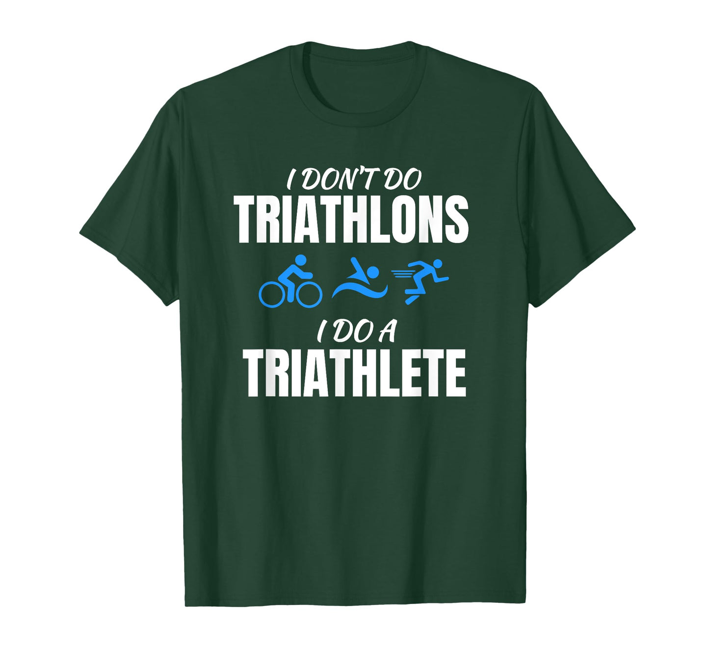 I Don't Do Triathlons I Do A Triathlete Sport T-Shirt T-Shirt