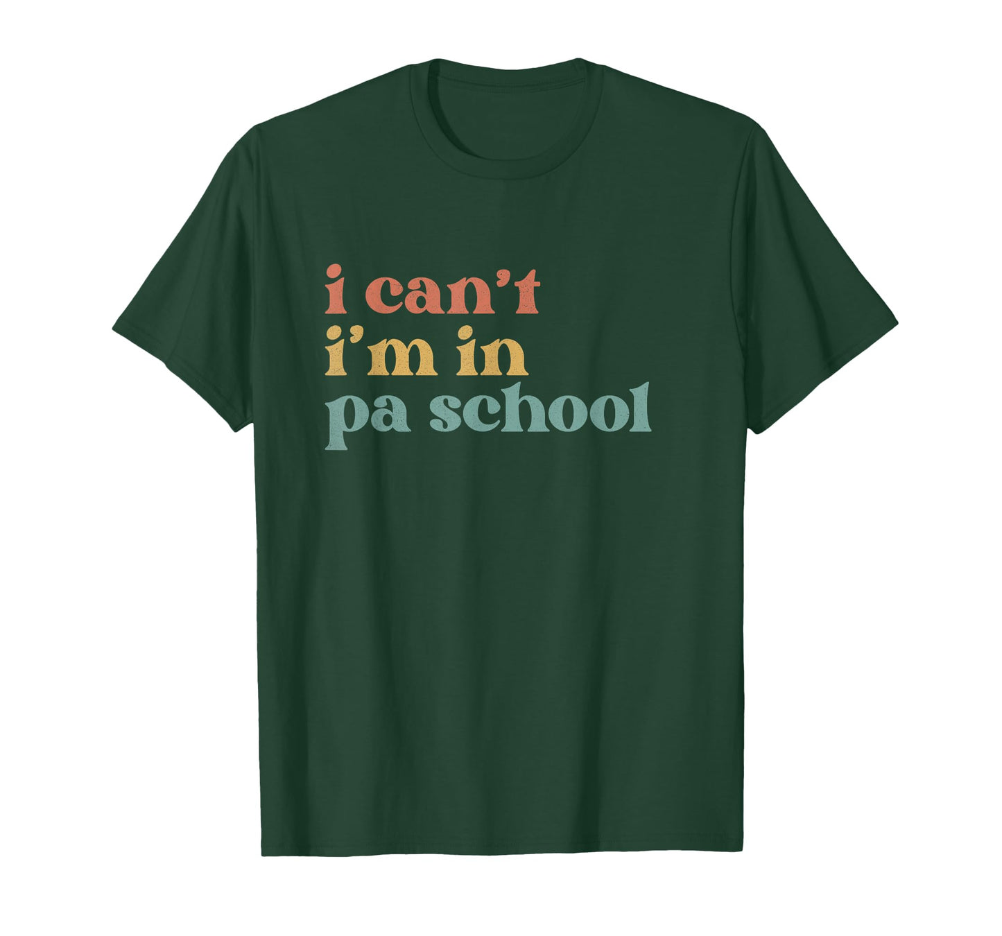 I Can't PA School Student Funny Future Physician Assistant T-Shirt