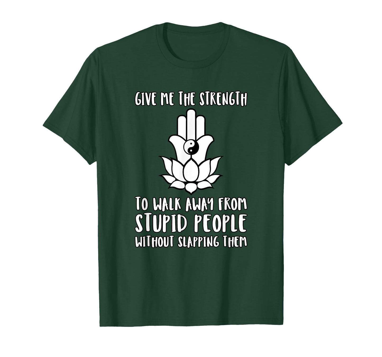 Give Me Strength to Walk Away from Stupid People Slapping T-Shirt