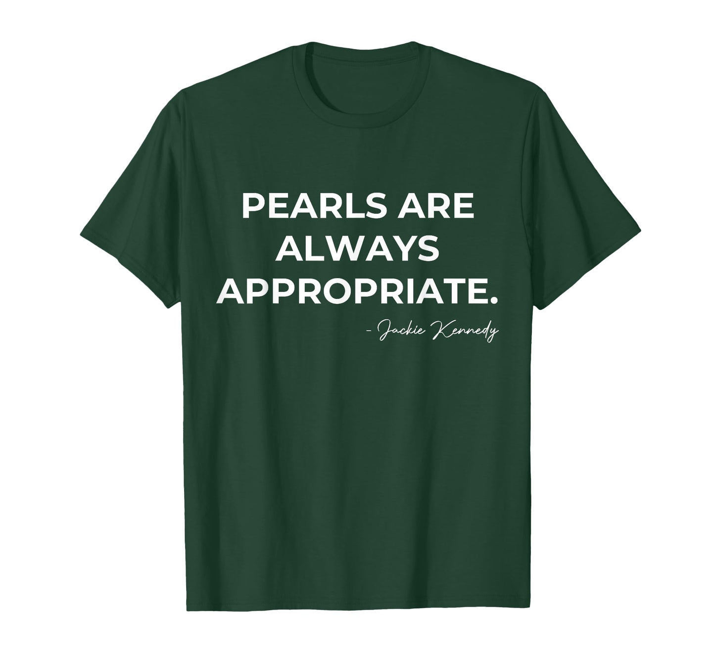 pearls are always appropriate jackie kennedy T-Shirt