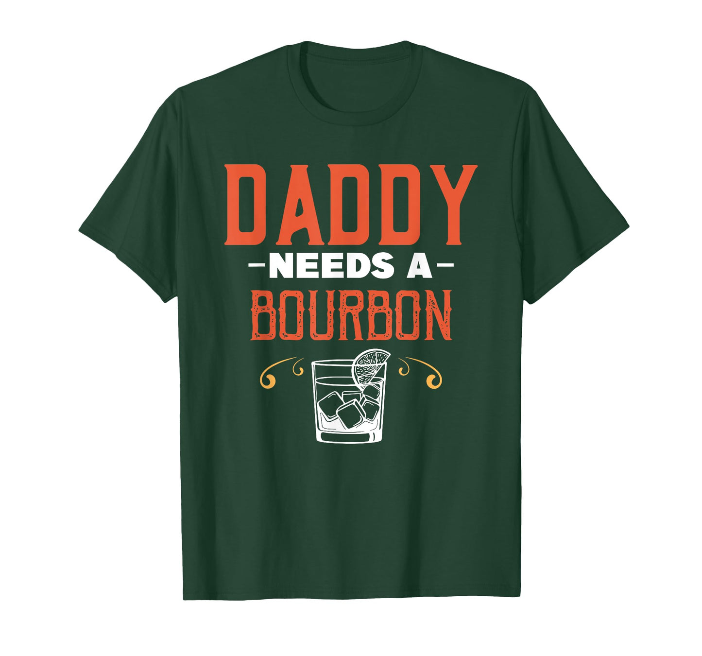Daddy Needs A Bourbon Alcohol Party Drinking Drinker Drink T-Shirt