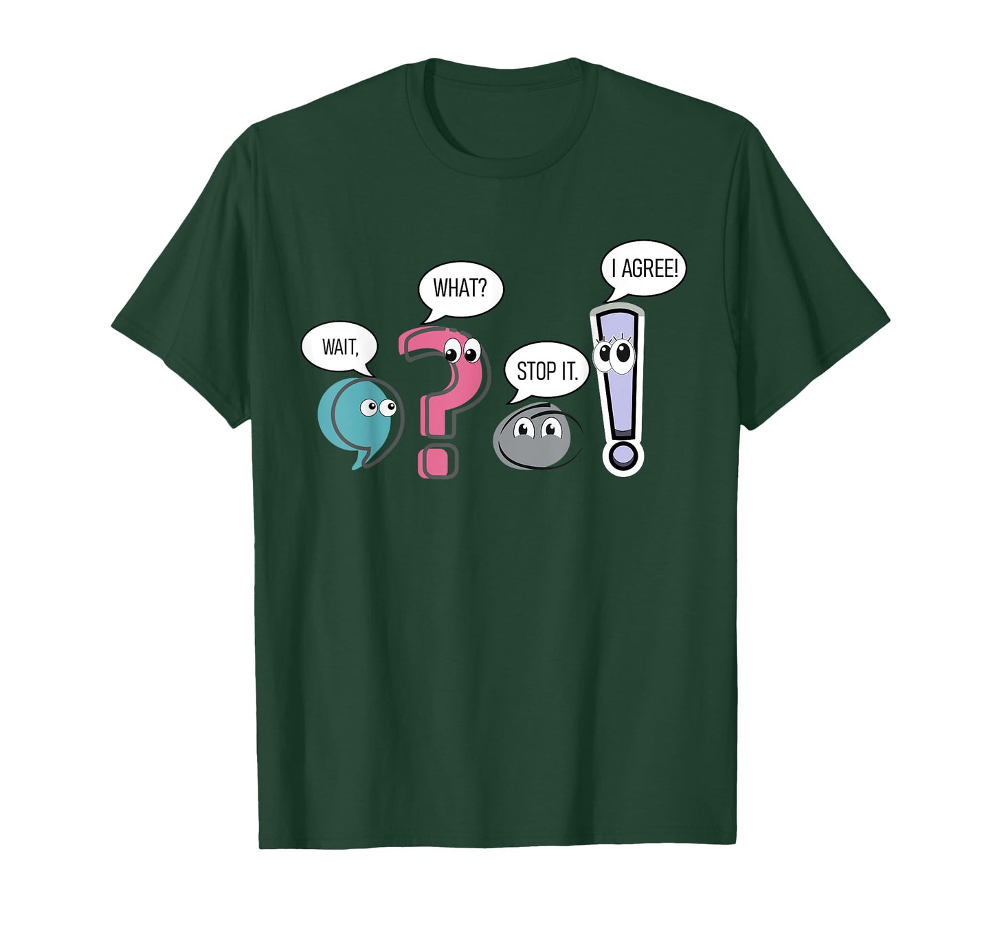 Funny Grammar teacher,Wait What Stop It I Agree Funny T-Shirt