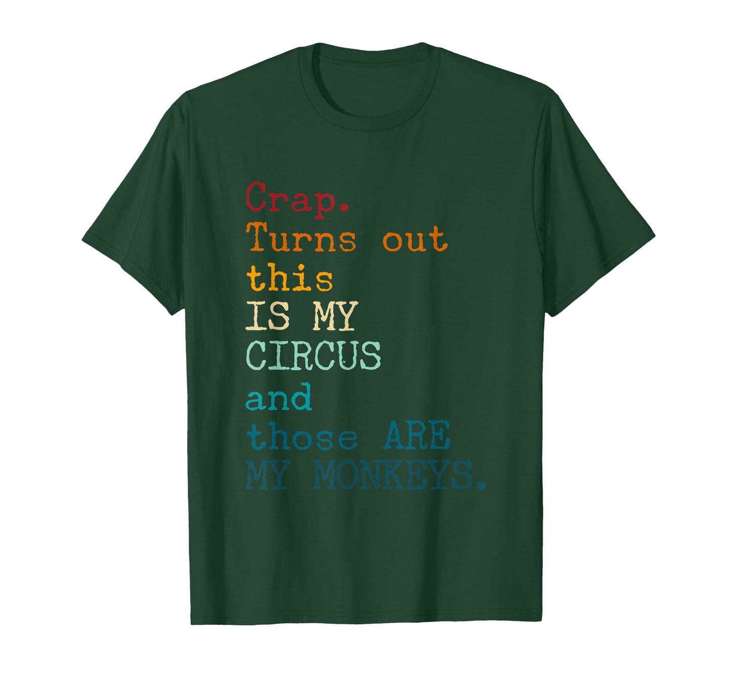 Crap, Turns Out This Is My Circus And Those Are My Monkeys T-Shirt