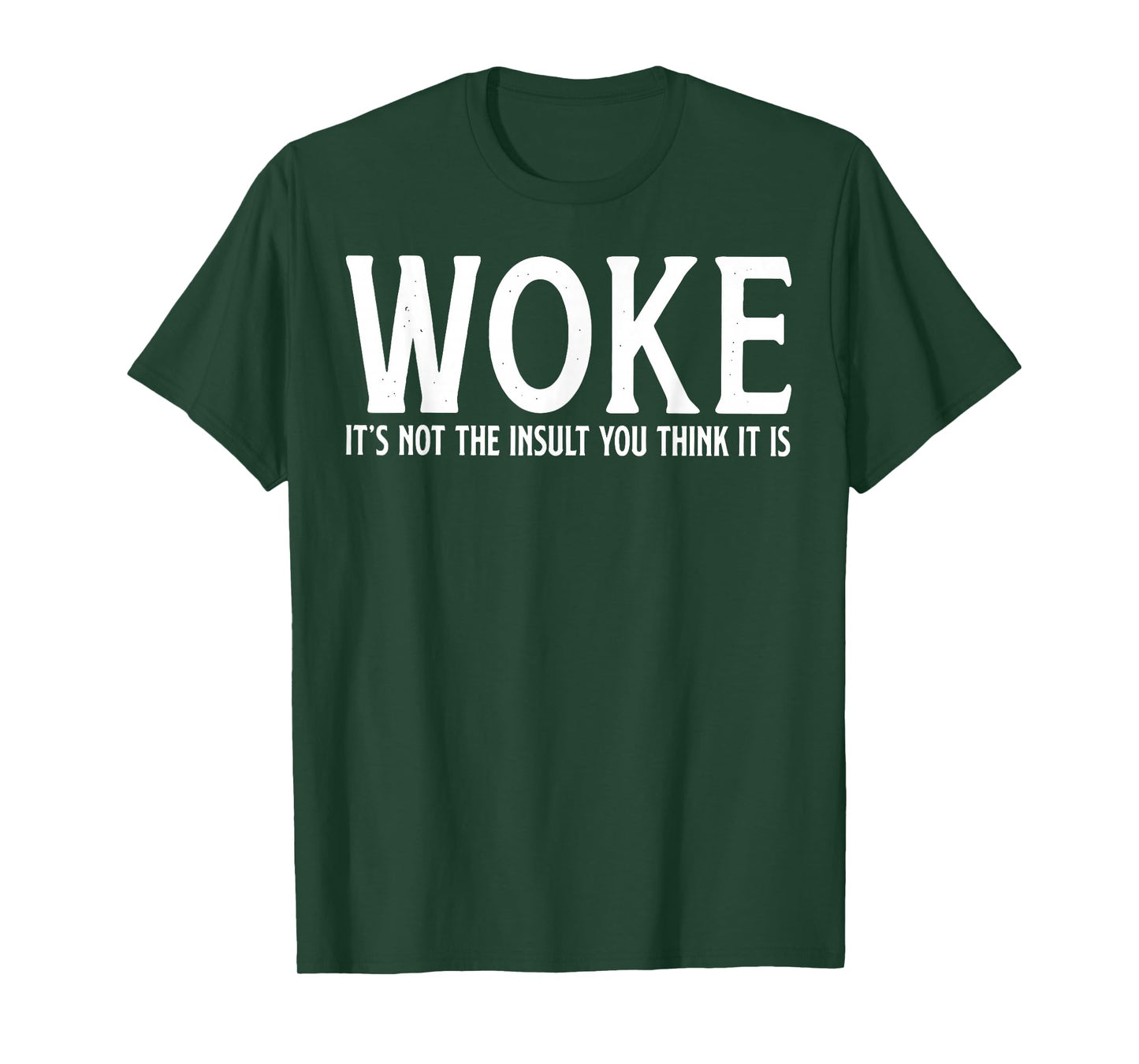 WOKE It's Not The Insult You Think It Is T-Shirt