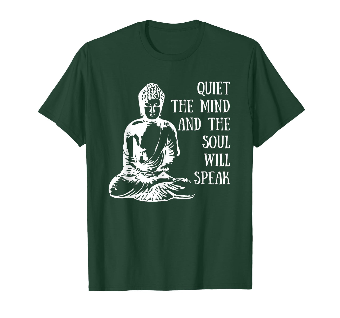 Quiet The Mind And The Soul Will Speak Buddha Quote Saying T-Shirt