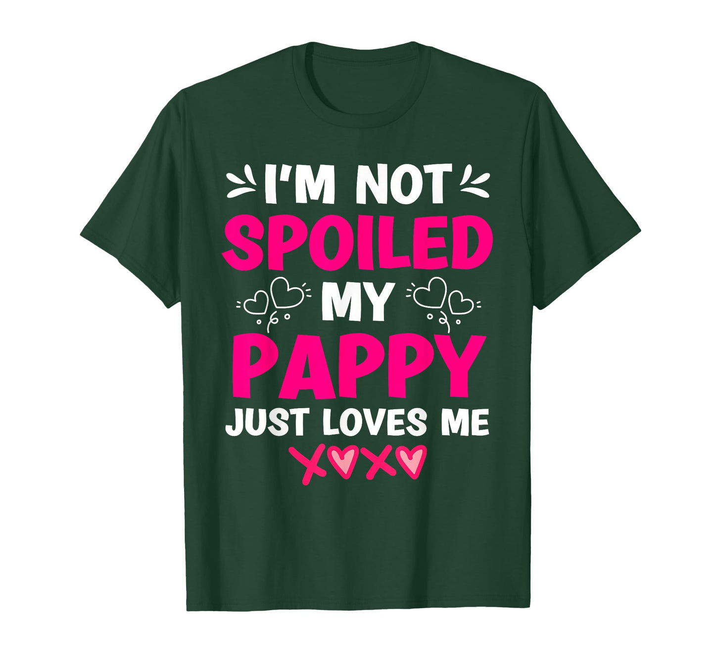 I'm Not Spoiled My Pappy Just Loves Me Granddaughter Girls T-Shirt