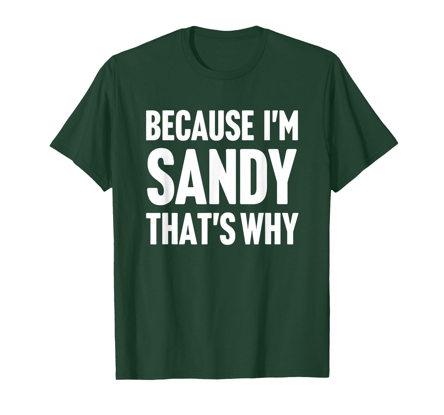 Because I'm Sandy That's Why Am Personalized Name T-Shirt