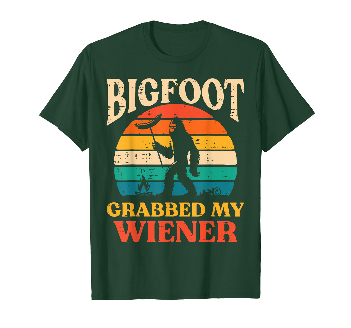 Bigfoot Grabbed My Wiener Funny Sasquatch Joke Men Women T-Shirt