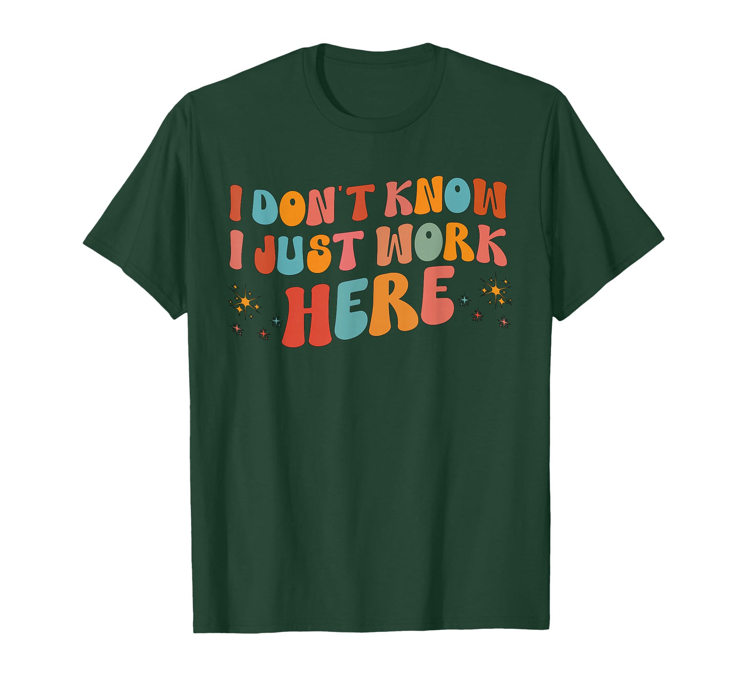i don't know i just work here tees I Don't Know I Just Work Here, Funny, Jokes, Sarcastic T-Shirt