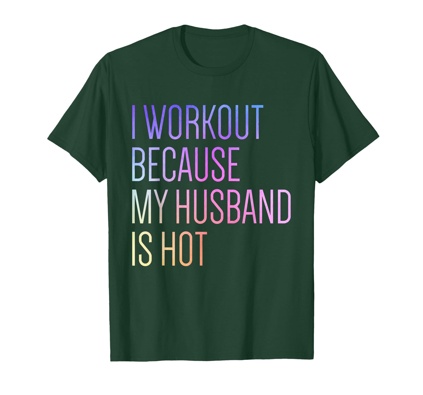 I Workout Because My Husband is Hot Funny Workout T-Shirt