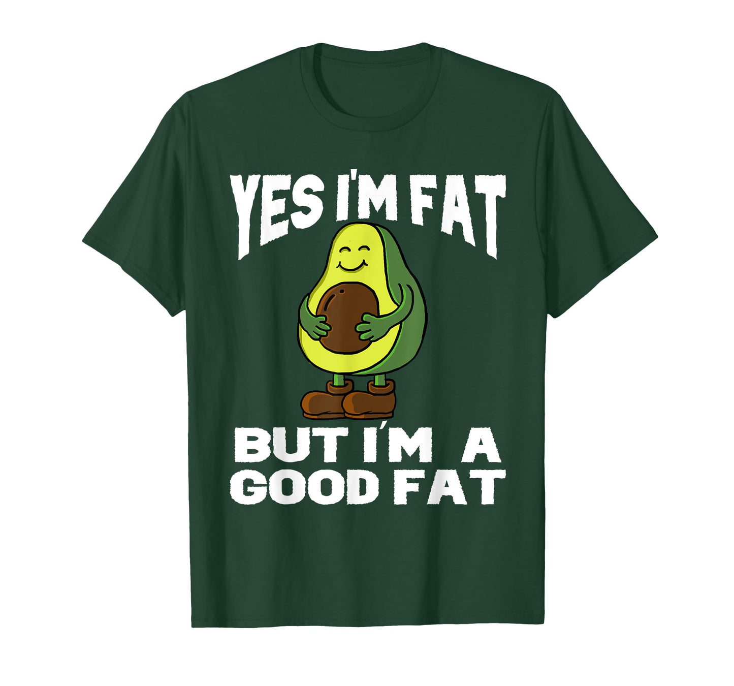 Yes I'm Fat But I'm Good Fat Funny Avocado Vegan Fruit Lover T-Shirt