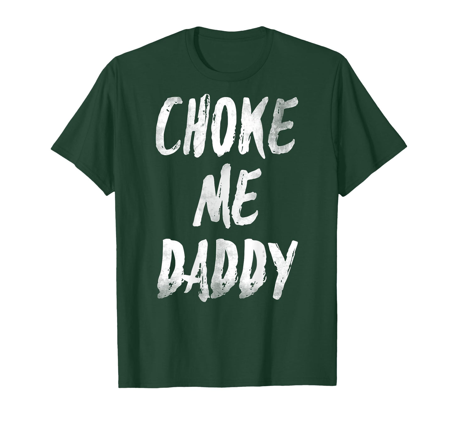 Choke Me Daddy Funny Meme (ON BACK) T-Shirt