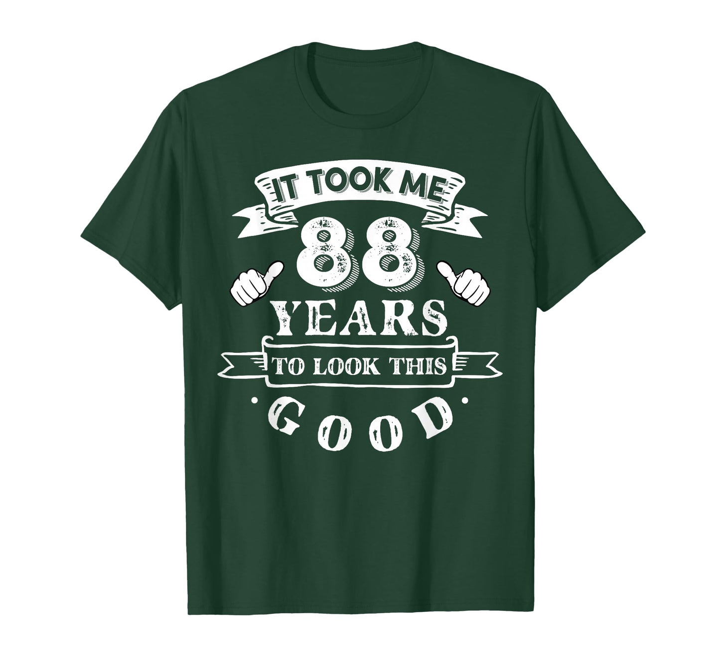 It Took Me 88 Years To Look This Good 88th Birthday T-Shirt