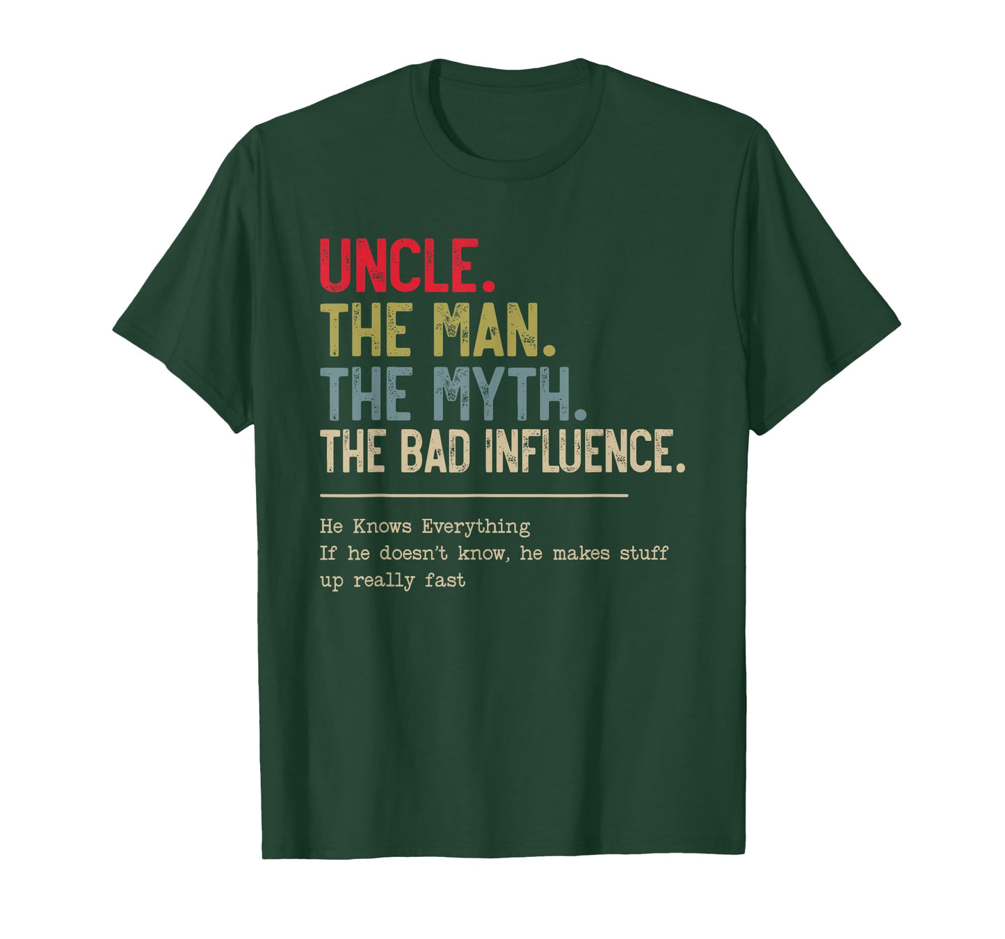 Uncle The Man The Myth The Bad Influence He Knows Everything T-Shirt