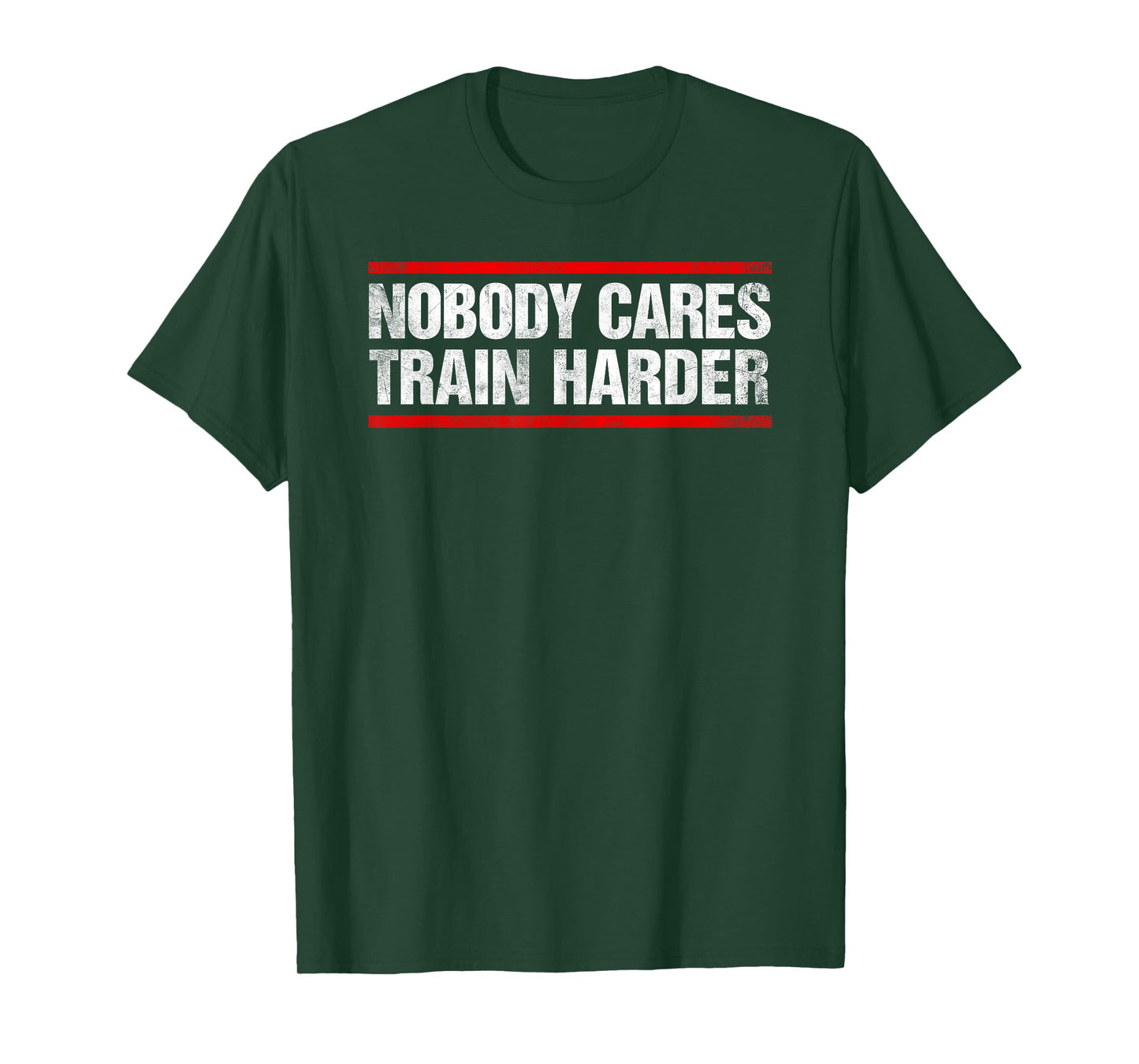 Nobody Cares Train Harder Fitness Workout Gym T-Shirt