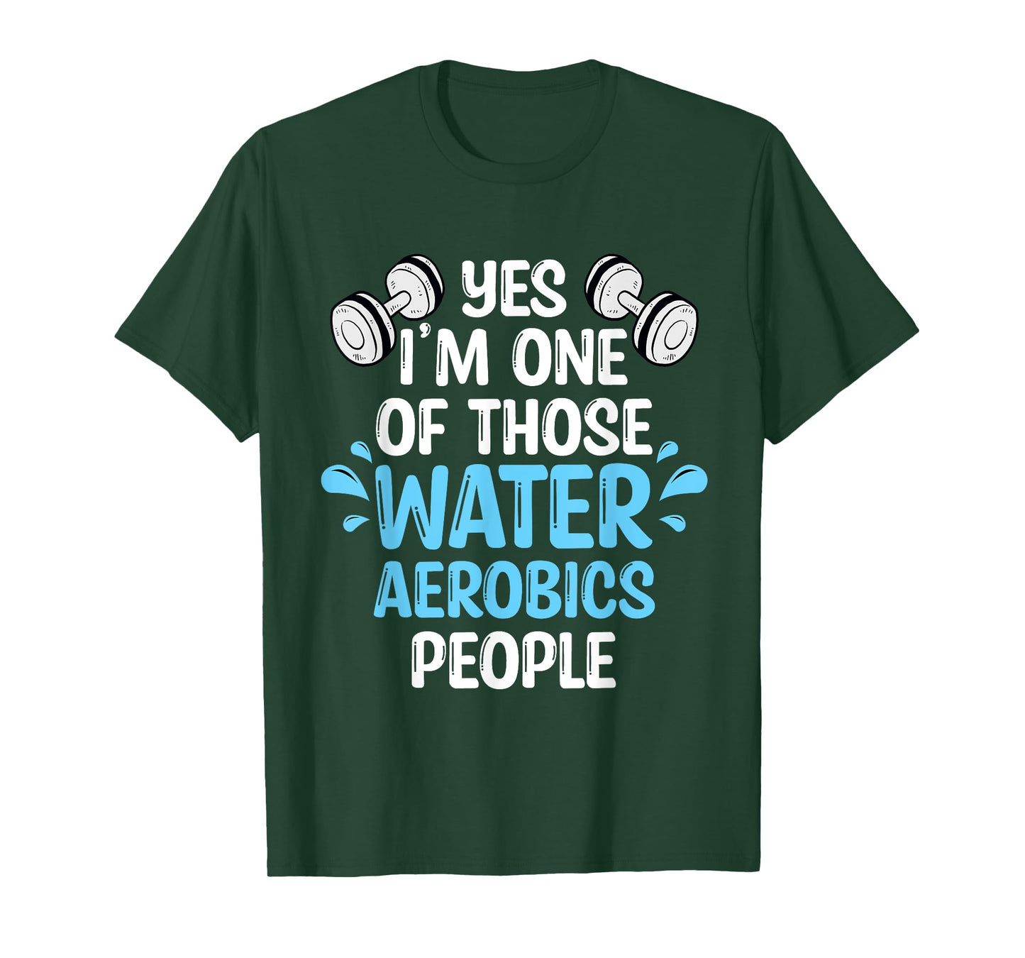 Yes I'm One Of Those Water Aerobics People Aqua Aerobics T-Shirt