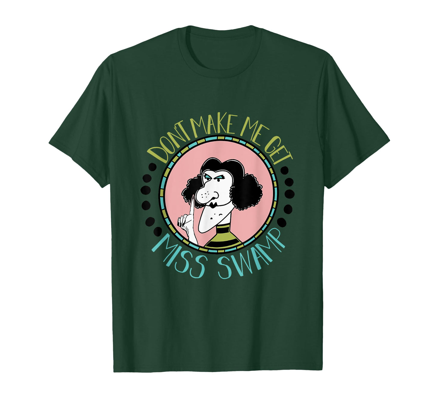 Don't Make Me Get Miss Swamp Apparel Teacher Life T-Shirt