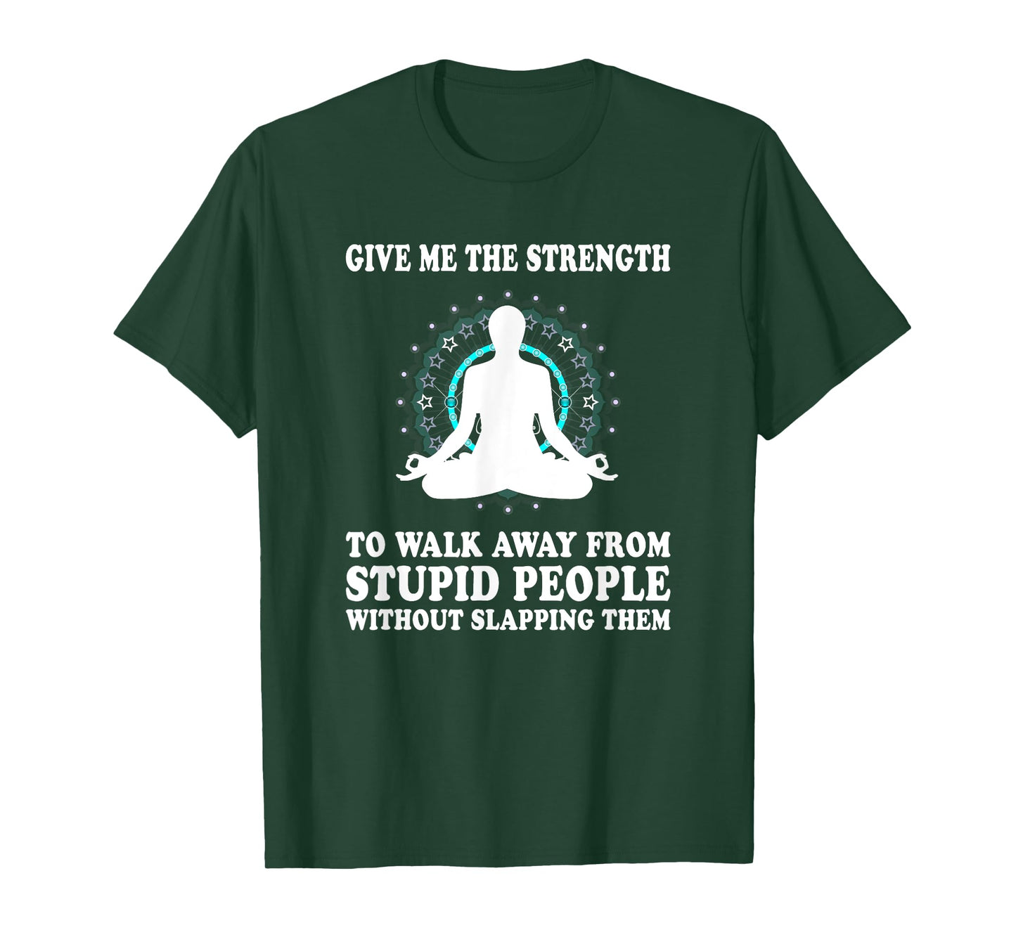 Give Me Strength to Walk Away from Stupid People Slapping T-Shirt