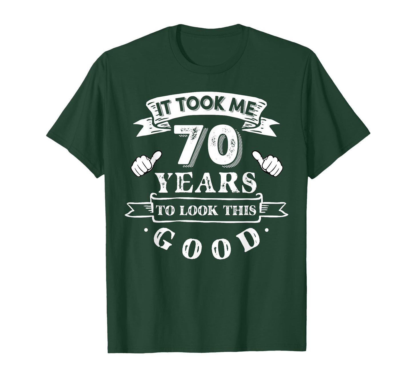 It Took Me 70 Years To Look This Good 70th Birthday T-Shirt