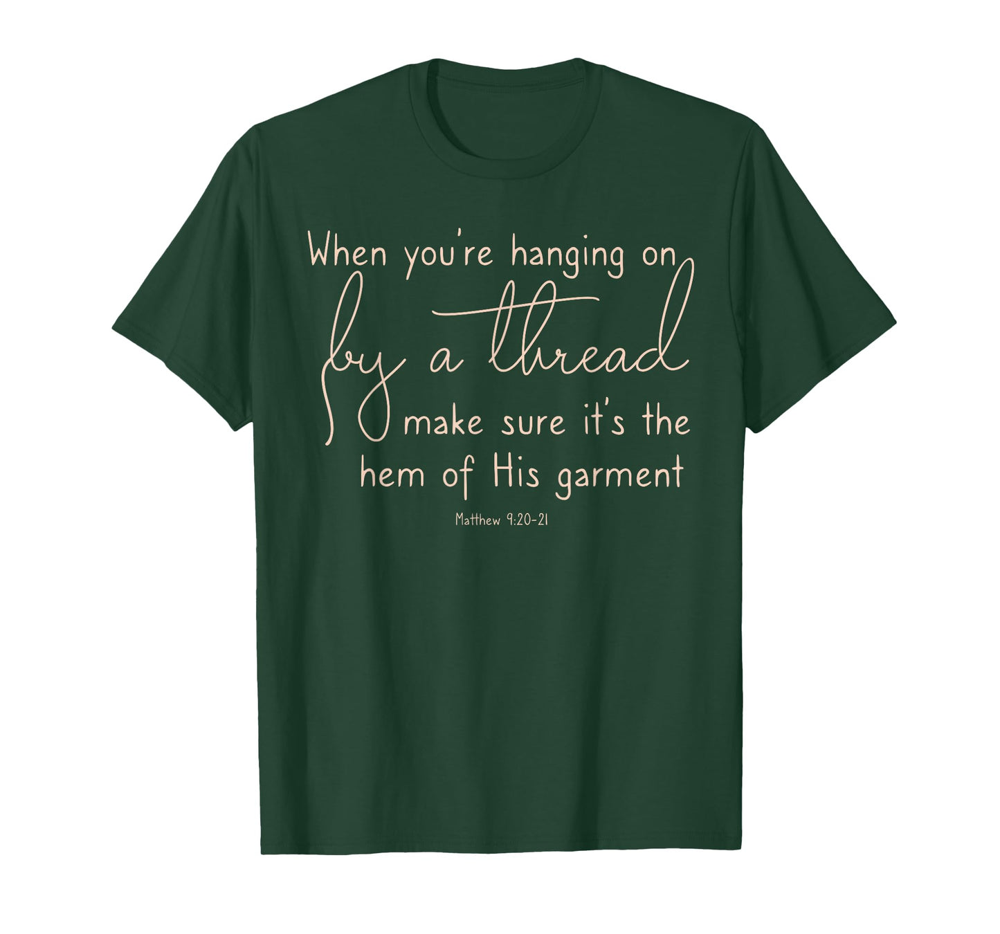 Inspirational When Hanging on By a Thread Hem of His garment T-Shirt