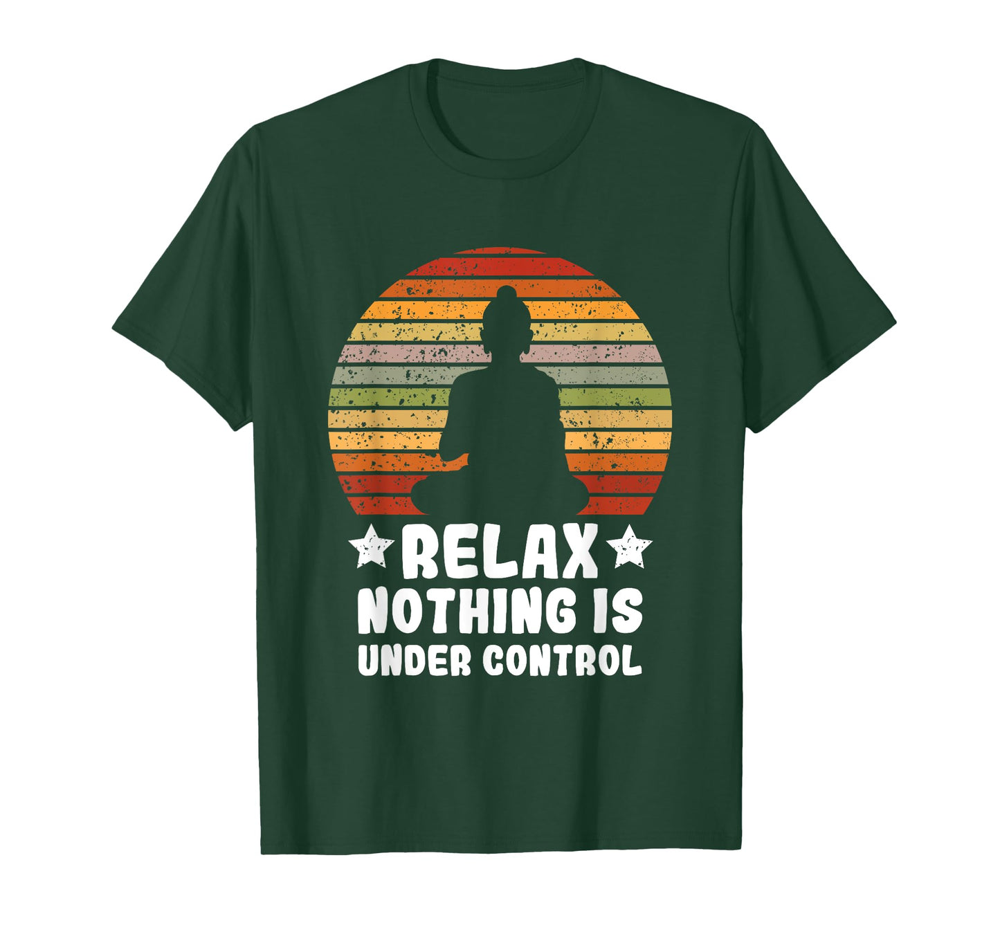 Meditation Yoga Mindfulness Relax Nothing Is Under Control T-Shirt