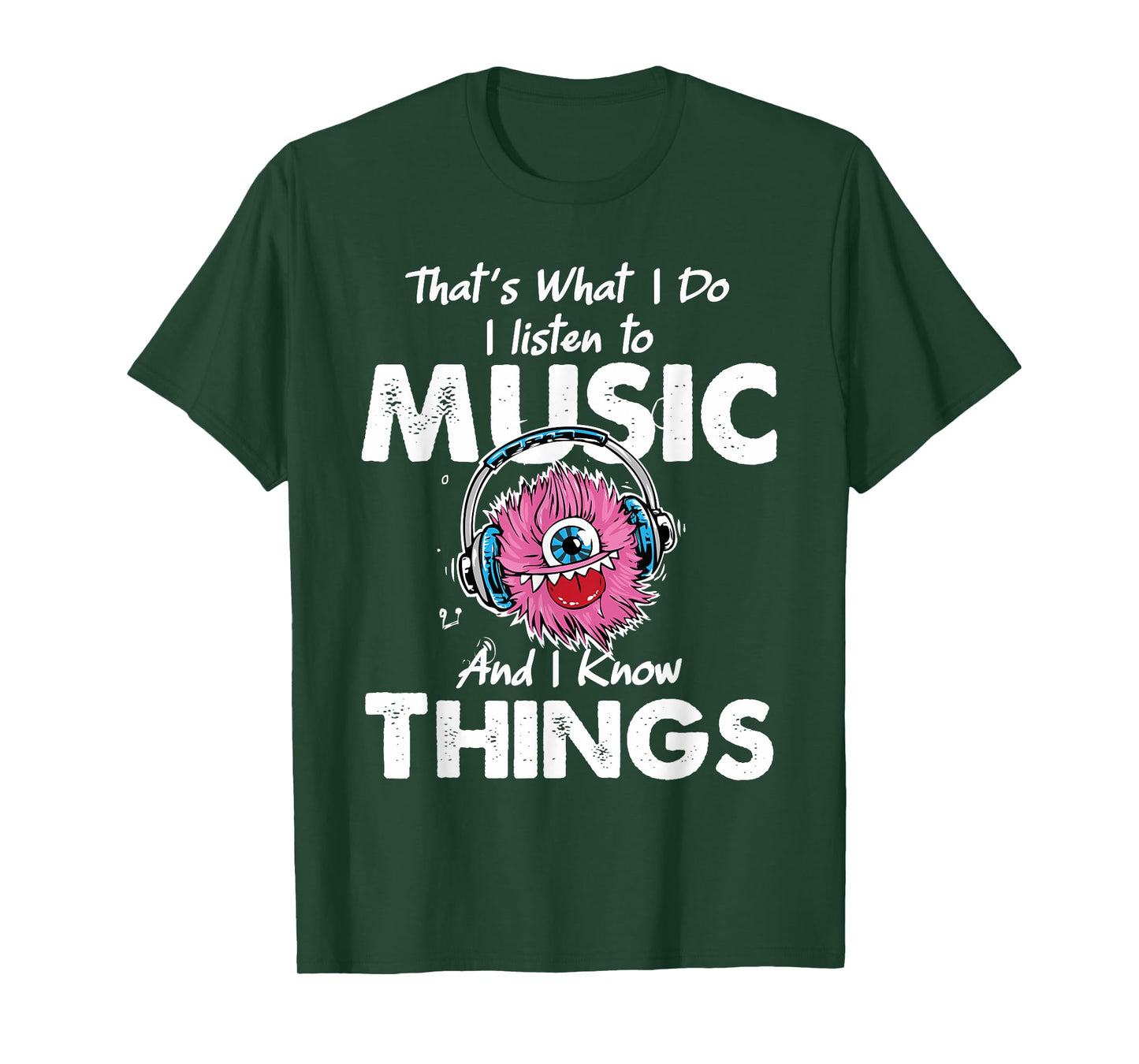 That's What I Do I listen to music And I Know Things T-Shirt