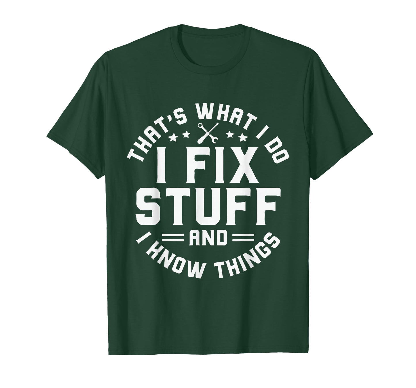 That's What I Do I Fix Stuff And I Know Things Funny Men Dad T-Shirt
