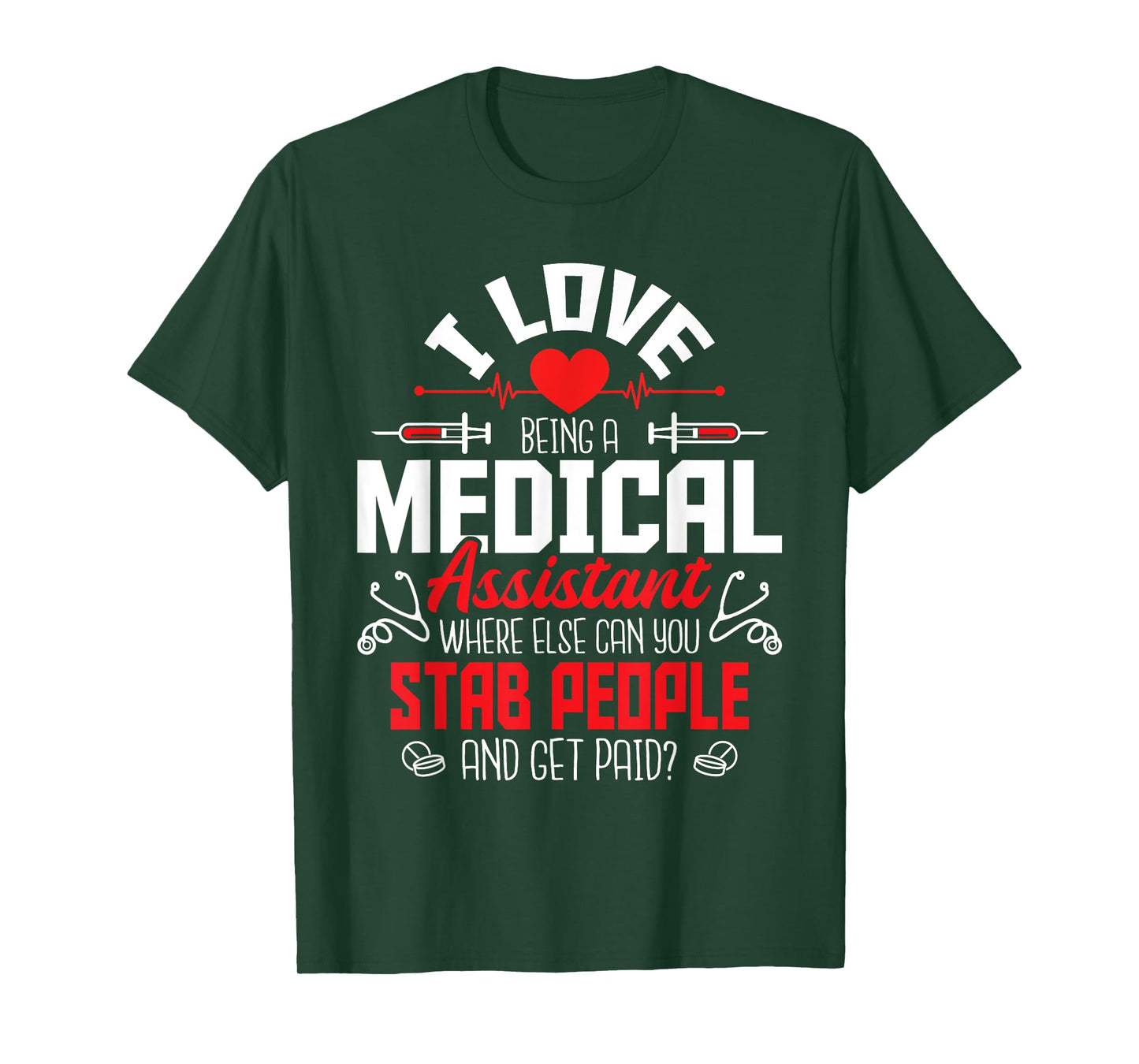 I Love Being A Medical Assistant - Nursing Healthcare Worker T-Shirt